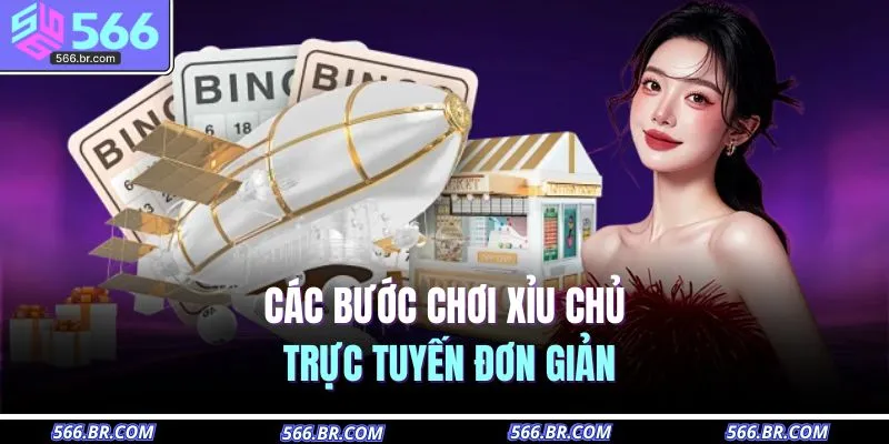 Các bước chơi xỉu chủ trực tuyến đơn giản 