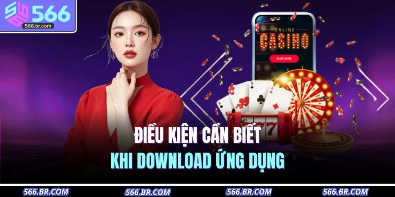 Điều kiện cần biết khi download ứng dụng 