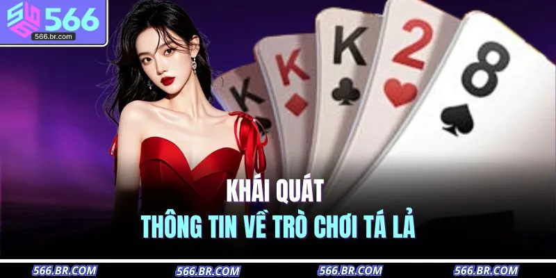 Khái quát thông tin về trò chơi tá lả