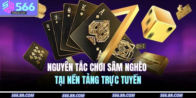 Sâm Nghèo Là Gì? Giải Đáp Bí Ẩn Giúp Bạn Luôn Thắng Lớn 3 Nguyên tắc chơi sâm nghèo tại nền tảng trực tuyến