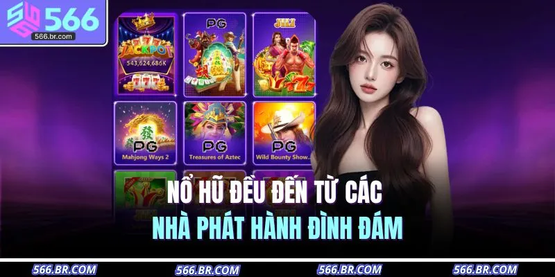 Nổ hũ đều đến từ các nhà phát hành đình đám