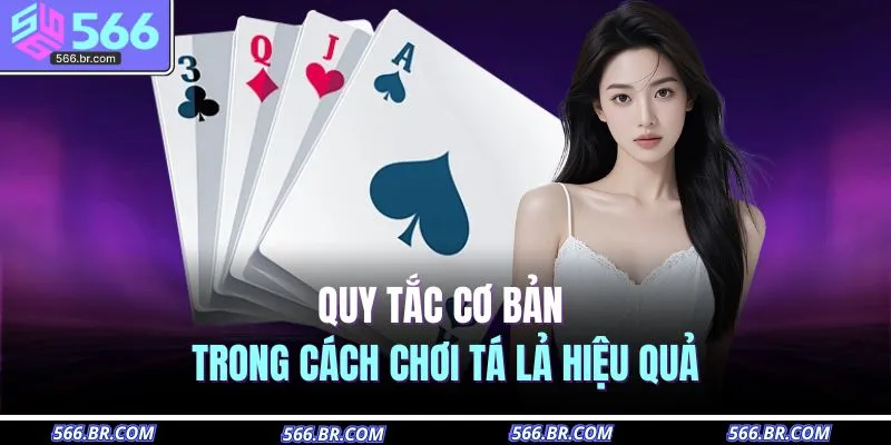 Quy tắc cơ bản trong cách chơi tá lả hiệu quả
