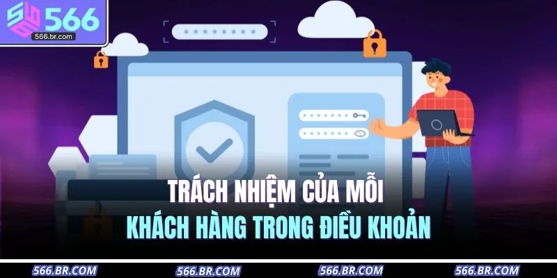 Trách nhiệm của mỗi khách hàng trong điều khoản